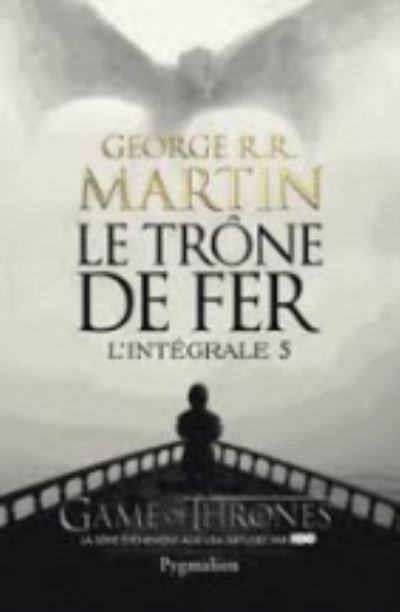 Cover for George R R Martin · Le Trone de fer, integrale volume 5 (MERCH) (2014)