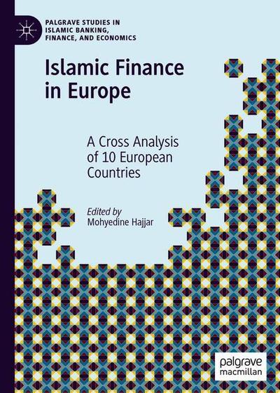 Cover for Islamic Finance in Europe: A Cross Analysis of 10 European Countries - Palgrave Studies in Islamic Banking, Finance, and Economics (Hardcover Book) [2019 edition] (2019)