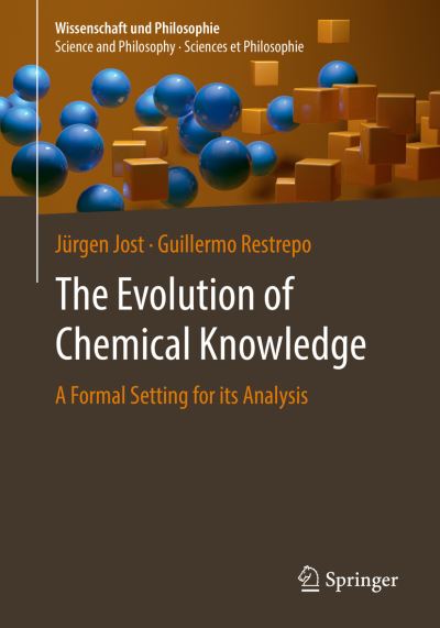 Cover for Jurgen Jost · The Evolution of Chemical Knowledge: A Formal Setting for its Analysis - Wissenschaft und Philosophie – Science and Philosophy – Sciences et Philosophie (Paperback Book) [1st ed. 2022 edition] (2022)