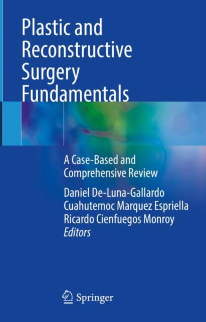 Plastic and Reconstructive Surgery Fundamentals: A Case-Based and Comprehensive Review -  - Bücher - Springer International Publishing AG - 9783031618932 - 2. November 2024