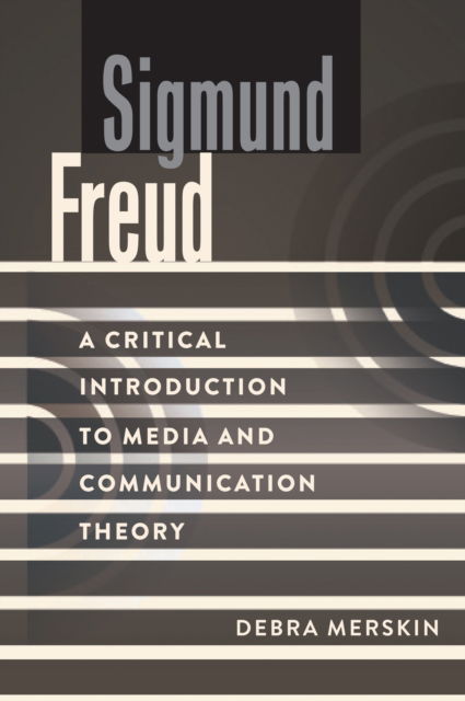 Cover for Debra L. Merskin · Sigmund Freud : A Critical Introduction to Media and Communication Theory (Paperback Book) [New ed edition] (2024)