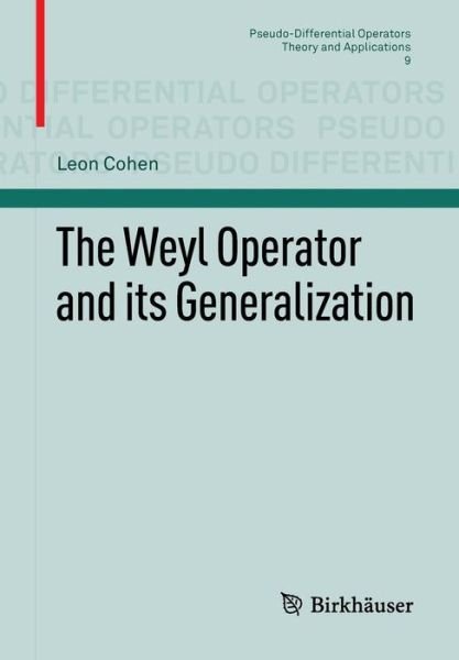 The Weyl Operator and its Generalization - Pseudo-Differential Operators - Leon Cohen - Kirjat - Springer Basel - 9783034802932 - keskiviikko 12. joulukuuta 2012