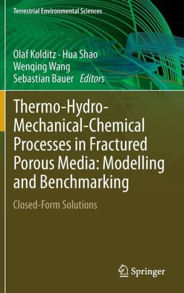 Olaf Kolditz · Thermo-Hydro-Mechanical-Chemical Processes in Fractured Porous Media: Modelling and Benchmarking: Closed-Form Solutions - Terrestrial Environmental Sciences (Inbunden Bok) [2015 edition] (2014)