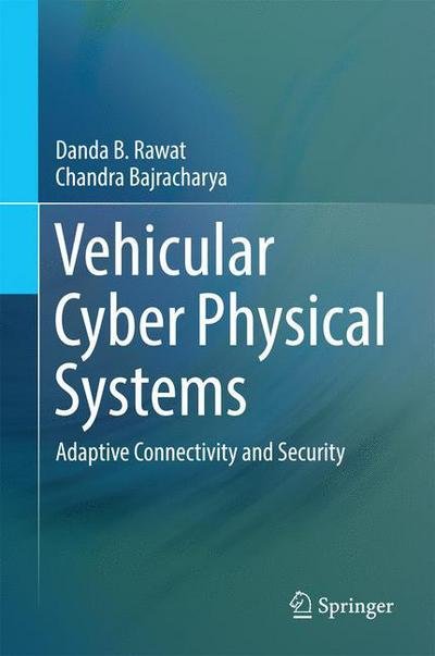 Cover for Danda B. Rawat · Vehicular Cyber Physical Systems: Adaptive Connectivity and Security (Hardcover Book) [1st ed. 2017 edition] (2016)