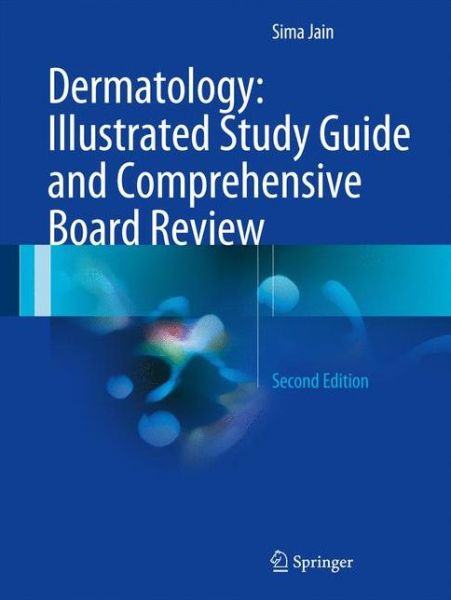 Cover for Sima Jain · Dermatology: Illustrated Study Guide and Comprehensive Board Review (Paperback Book) [2nd ed. 2017 edition] (2017)