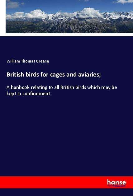 Cover for Greene · British birds for cages and avia (Buch)