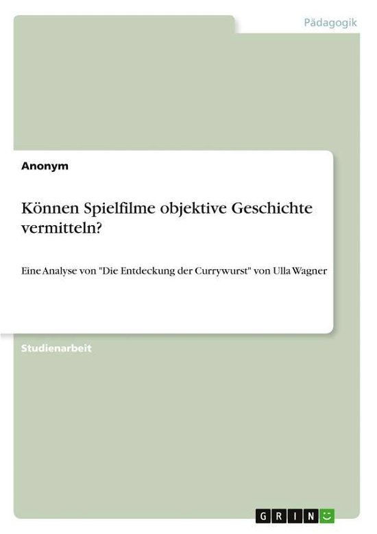Cover for Anonym · Können Spielfilme objektive Gesc (N/A)