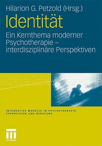 Cover for Hilarion G Petzold · Identitat: Ein Kernthema Moderner Psychotherapie - Integrative Modelle in Psychotherapie, Supervision Und Berat (Paperback Book) [2012 edition] (2012)