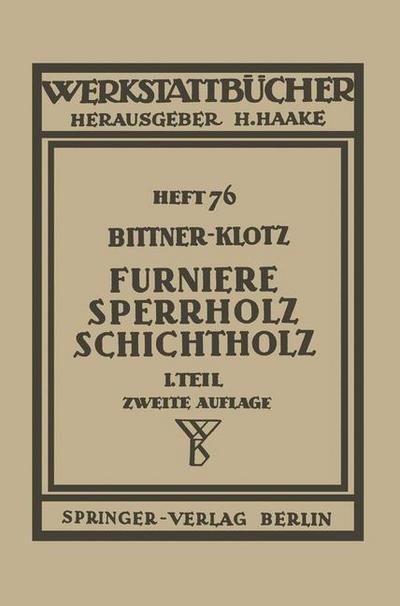 Cover for J Bittner · Furniere Sperrholz Schichtholz: Erster Teil: Technologische Eigenschaften; Pruf- Und Abnahmevorschriften; Mess-, Pruf- Und Hilfsgerate - Werkstattba1/4cher (Paperback Book) (1951)