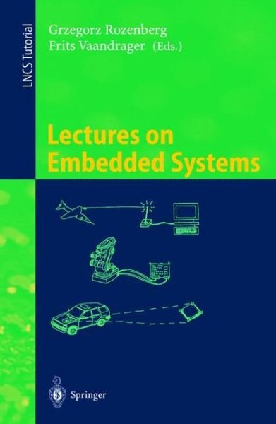 Cover for Grzegorz Rozenberg · Lectures on Embedded Systems: European Educational Forum School on Embedded Systems, Veldhoven, the Netherlands, November 25 -29, 1996 - Lecture Notes in Computer Science (Paperback Book) (1998)