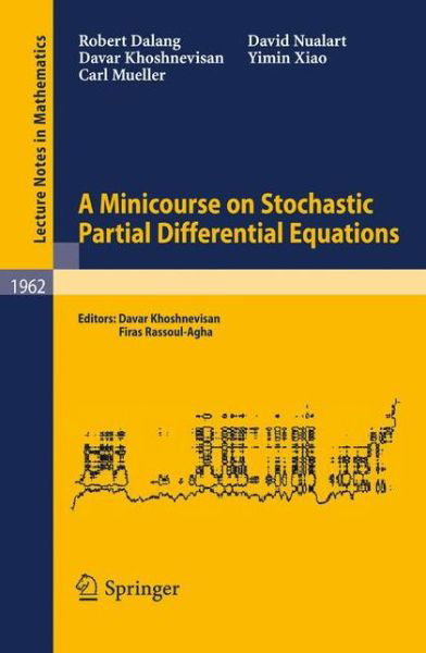 Cover for Davar Khoshnevisan · A Minicourse on Stochastic Partial Differential Equations - Lecture Notes in Mathematics (Paperback Book) (2008)