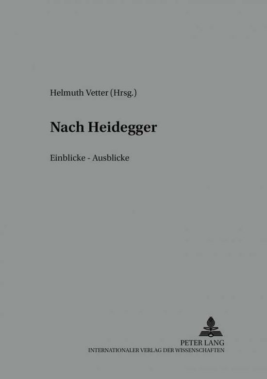 Cover for Nach Heidegger: Einblicke - Ausblicke - Reihe Der Oesterreichischen Gesellschaft Fuer Phaenomenologi (Paperback Book) (2003)
