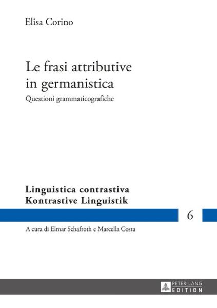 Le Frasi Attributive in Germanistica: Questioni Grammaticografiche - Kontrastive Linguistik / Linguistica Contrastiva - Elisa Corino - Bøger - Peter Lang AG - 9783631661932 - 25. juli 2016