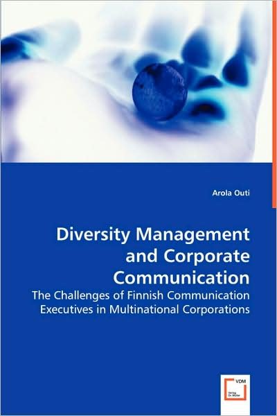 Cover for Arola Outi · Diversity Management and Corporate Communication: the Challenges of Finnish Communication Executives in Multinational Corporations (Taschenbuch) (2008)