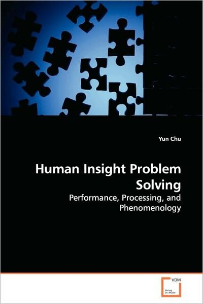 Cover for Yun Chu · Human Insight Problem Solving: Performance, Processing, and Phenomenology (Pocketbok) (2009)
