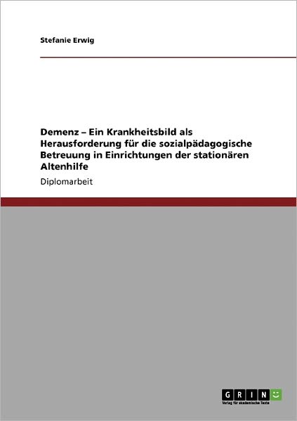 Cover for Stefanie Erwig · Demenz. Ein Krankheitsbild als Herausfo (Book) [German edition] (2008)