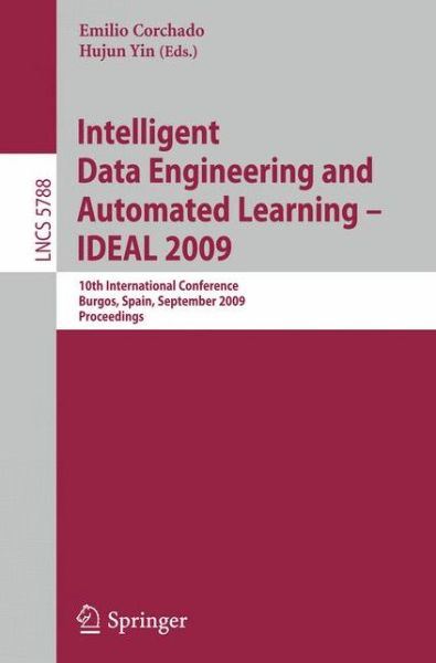 Intelligent Data Engineering and Automated Learning - Ideal 2009 - Lecture Notes in Computer Science / Information Systems and Applications, Incl. Internet / Web, and Hci - Emilio Corchado - Libros - Springer-Verlag Berlin and Heidelberg Gm - 9783642043932 - 7 de septiembre de 2009