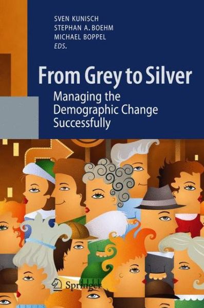 Cover for Sven Kunisch · From Grey to Silver: Managing the Demographic Change Successfully (Hardcover Book) (2010)