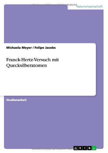 Cover for Michaela Meyer · Franck-Hertz-Versuch mit Quecksilberatomen (Paperback Book) [German edition] (2013)