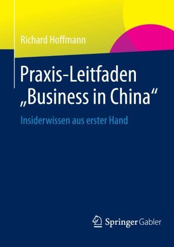 Cover for Hoffmann, Richard (York University, Toronto) · Praxis-Leitfaden &quot;business in China&quot;: Insiderwissen Aus Erster Hand (Paperback Book) [2013 edition] (2013)