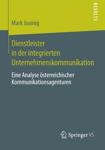 Cover for Mark Joainig · Dienstleister in Der Integrierten Unternehmenskommunikation: Eine Analyse OEsterreichischer Kommunikationsagenturen (Paperback Book) [2014 edition] (2014)
