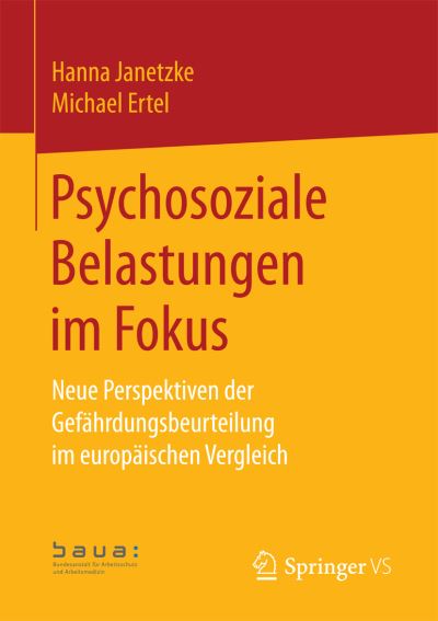 Cover for Bundesanstalt Fur Arbeitsschutz Und Arbeitsmedizi · Psychosoziale Belastungen Im Fokus: Neue Perspektiven Der Gefahrdungsbeurteilung Im Europaischen Vergleich (Paperback Book) [1. Aufl. 2017 edition] (2017)