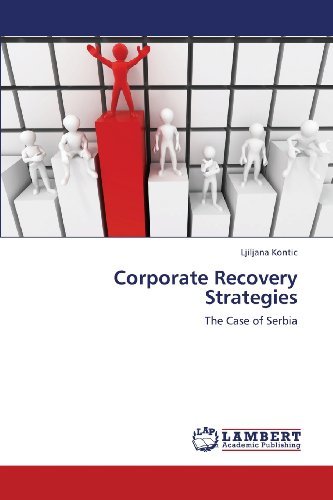 Corporate Recovery Strategies: the Case of Serbia - Ljiljana Kontic - Boeken - LAP LAMBERT Academic Publishing - 9783659296932 - 26 december 2012