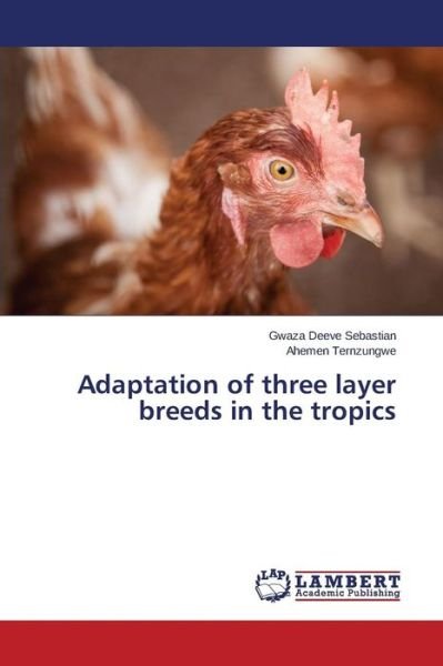 Cover for Deeve Sebastian Gwaza · Adaptation of Three Layer Breeds in the Tropics (Taschenbuch) (2015)
