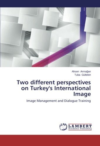 Cover for Tuba Gültekin · Two Different Perspectives on Turkey's International Image: Image Management and Dialogue Training (Pocketbok) (2014)
