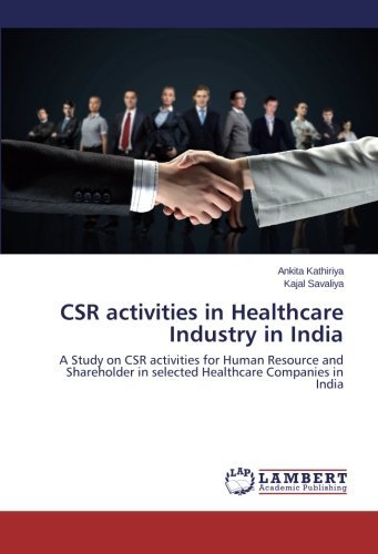 Cover for Kajal Savaliya · Csr Activities in Healthcare Industry in India: a Study on Csr Activities for Human Resource and Shareholder in Selected Healthcare Companies in India (Paperback Book) (2014)