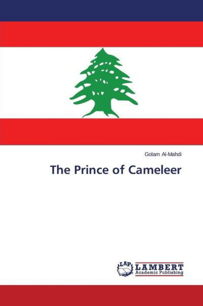 The Prince of Cameleer - Al-mahdi Golam - Books - LAP Lambert Academic Publishing - 9783659621932 - October 19, 2014