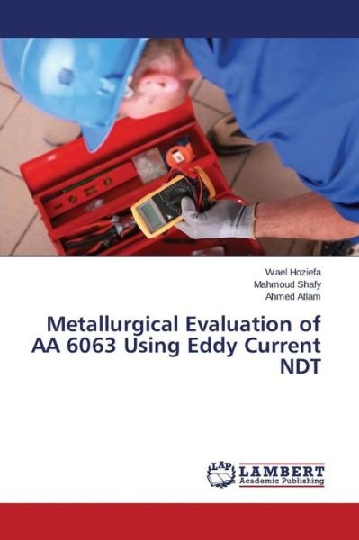 Cover for Hoziefa Wael · Metallurgical Evaluation of Aa 6063 Using Eddy Current Ndt (Paperback Bog) (2015)