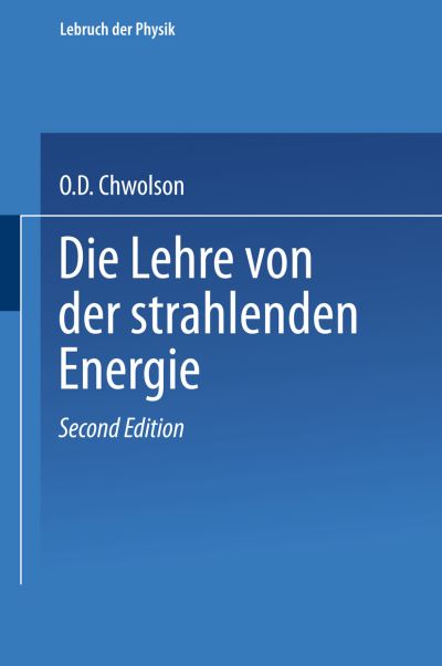 Cover for Orest D Chwolson · Die Lehre Von Der Strahlenden Energie (Paperback Book) [2nd 2. Aufl. 1922. Softcover Reprint of the Origin edition] (1922)