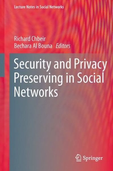 Cover for Bechara Al Bouna · Security and Privacy Preserving in Social Networks - Lecture Notes in Social Networks (Hardcover Book) (2013)