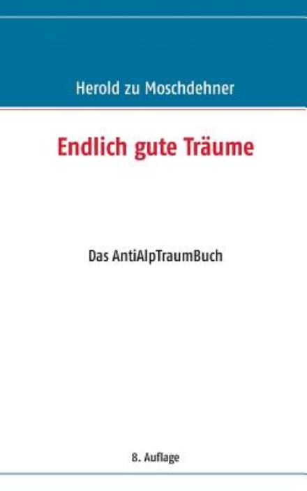 Endlich Gute Traume - Herold Zu Moschdehner - Książki - Books On Demand - 9783732245932 - 19 czerwca 2013