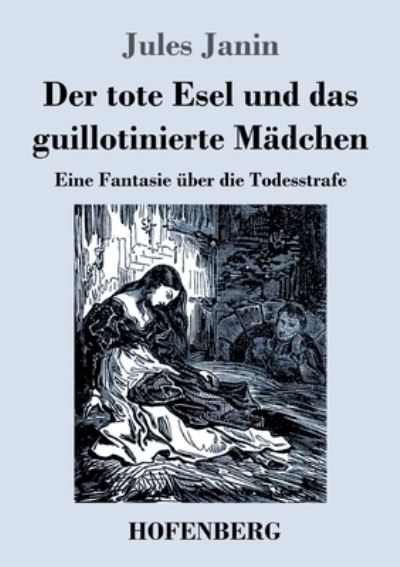 Cover for Jules Janin · Der tote Esel und das guillotinierte Madchen (Pocketbok) (2022)