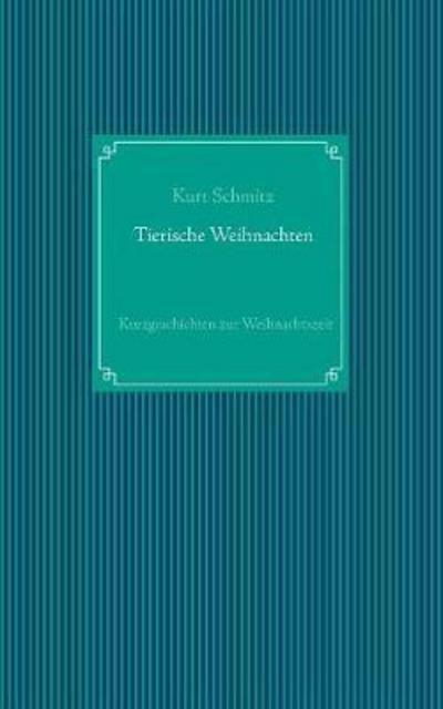Tierische Weihnachten - Schmitz - Books -  - 9783744886932 - August 22, 2017