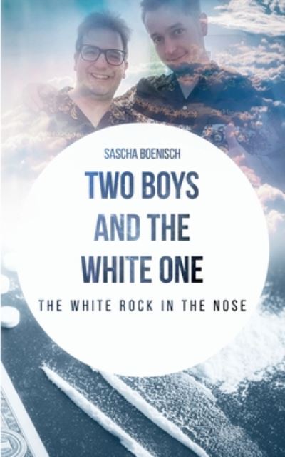 Cover for Sascha Boenisch · Two Boys and the White One: The white Rock in the nose (Paperback Book) (2020)