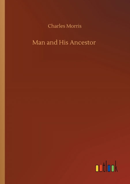 Cover for Charles Morris · Man and His Ancestor (Paperback Bog) (2020)