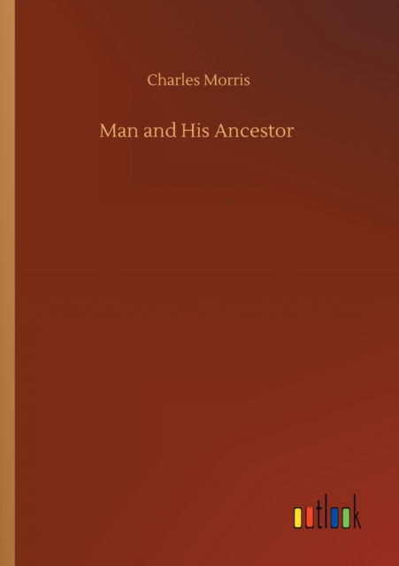 Cover for Charles Morris · Man and His Ancestor (Pocketbok) (2020)