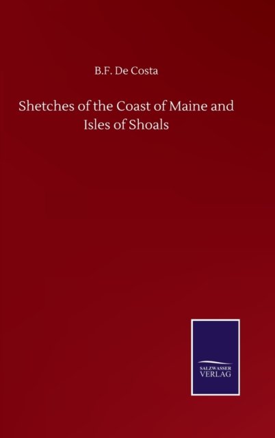 Cover for B F de Costa · Shetches of the Coast of Maine and Isles of Shoals (Hardcover Book) (2020)