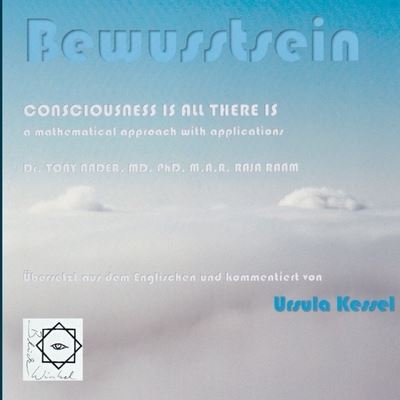 Cover for Ursula Kessel · Bewusstsein: Consciousness is all there is - Dr. Tony Nader, UEbersetzung Ursula Kessel (Paperback Book) (2021)