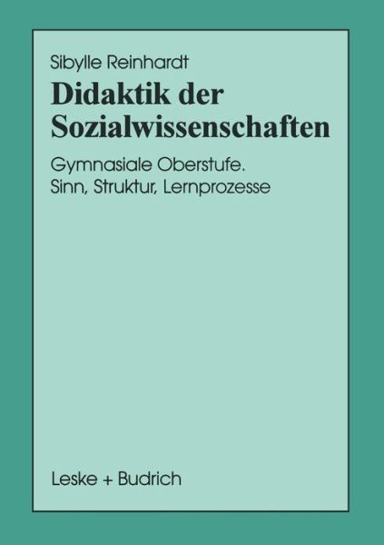 Cover for Sibylle Reinhardt · Didaktik Der Sozialwissenschaften: Gymnasiale Oberstufe. Sinn, Struktur, Lernprozesse - Schriften Zur Politischen Didaktik (Paperback Book) [1997 edition] (1997)