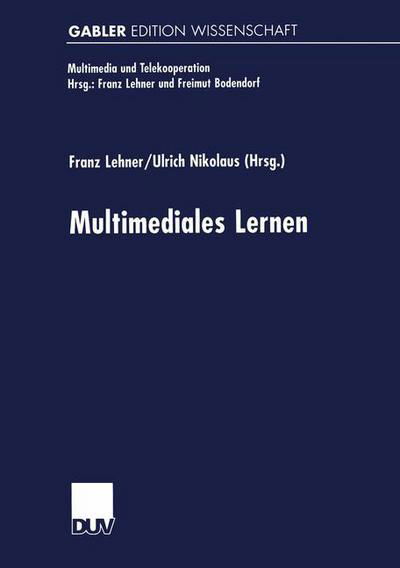 Multimediales Lernen - Multimedia Und Telekooperation - Franz Lehner - Libros - Deutscher Universitatsverlag - 9783824469932 - 25 de octubre de 1999