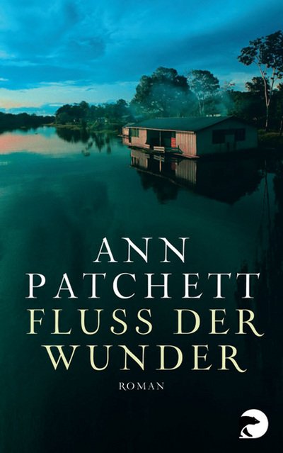 Cover for Ann Patchett · BVT.00893 Patchett:Fluss der Wunder (Bog)