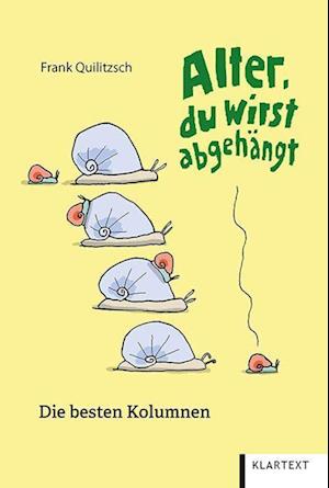 Alter, du wirst abgehängt - Frank Quilitzsch - Books - Klartext - 9783837524932 - May 23, 2022