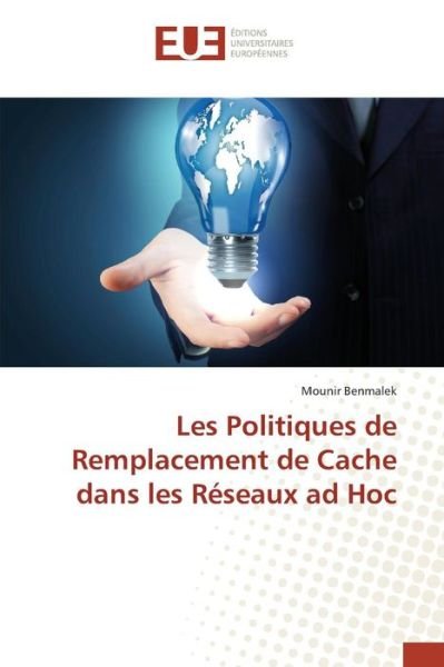 Cover for Benmalek Mounir · Les Politiques De Remplacement De Cache Dans Les Reseaux Ad Hoc (Paperback Book) (2015)