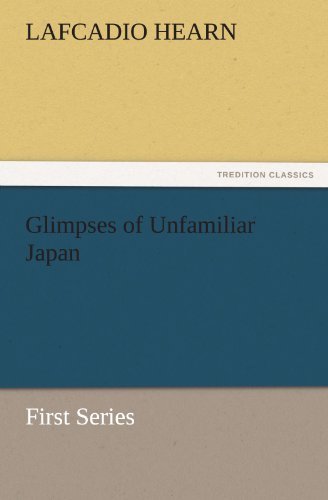Glimpses of Unfamiliar Japan - Lafcadio Hearn - Kirjat - Tredition Classics - 9783842432932 - perjantai 4. marraskuuta 2011