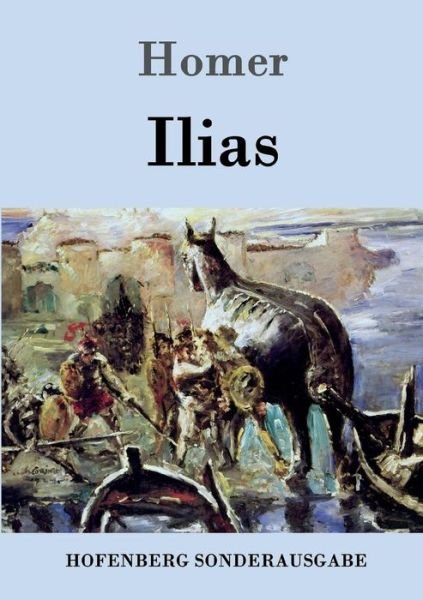 Ilias - Homer - Bøger - Hofenberg - 9783843013932 - 11. april 2016