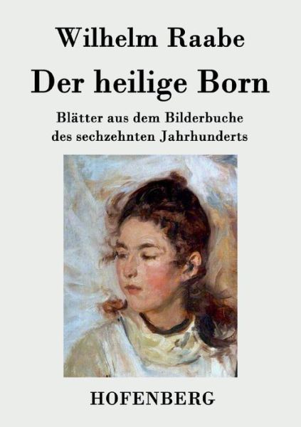 Cover for Wilhelm Raabe · Der Heilige Born (Paperback Book) (2017)